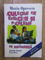 Maria Oprescu - Culegere de exercitii si probleme de matematica pentru clasele I si a II-a