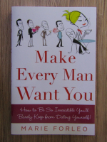 Anticariat: Marie Forleo - Make every man want you