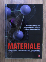 Marioara Abrudeanu - Materiale: compozitie, microstructura, proprietati
