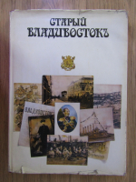 Anticariat: Old Vladivostok (editie bilingva)