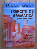 Anticariat: Roland Schenn - Exercitii de gramatica pentru clasa a VIII-a