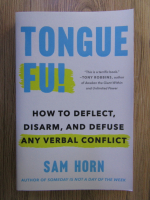 Sam Horn - Tongue Fu! How to deflect, disarm and defuse any verbal conflict