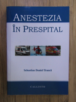 Sebastian Daniel Tranca - Anestezia in prespital