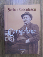 Serban Cioculescu - Caragialiana