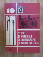 Studii si materiale de muzeografie si istorie militara, 10, 1977