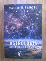 Valeriu Panoiu - Astrologia de la cer la pamant
