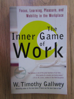 W. Timothy Gallwey - The inner game of work