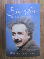 Anticariat: Walter Isaacson - Einstein: his life and universe