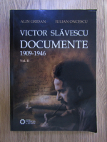 Alin Gridan, Iulian Oncescu - Victor Slavescu: documente (1909-1946)