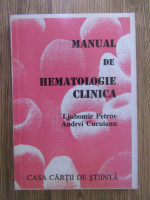 Andrei Cucuianu, Ljubomir Petrov - Manual de hematologie clinica
