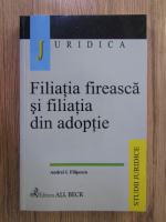 Anticariat: Andrei I. Filipescu - Filiatia fireasca si filiatia din adoptie