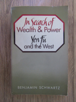 Benjamin Schwartz - In search of wealth and power. Yen Fu and the West