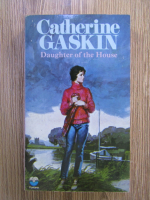 Anticariat: Catherine Gaskin - Daughter of the house