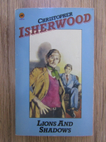 Anticariat: Christopher Isherwood - Lions and shadows