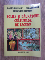 Costache Marcel, Traian Roman, Constantin Costache - Bolile si daunatorii culturilor de legume