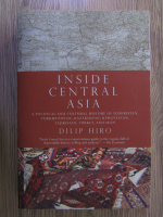 Dilip Hiro - Inside Central Asia