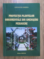 Gheorghe Simeria - Protectia plantelor ornamentale din amenajari peisagere