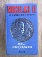Helene Carrere dEncausse - Nicolas II. La transition interrompue
