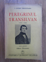 I. Codru Dragusanu - Peregrinul transilvan (1835-1844)