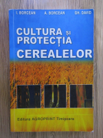 Ioan Borcean - Cultura si protectia cerealelor