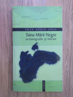 Ioan Sorin Apan - Taina Marii Negre: oceanografie si folclor