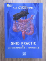 Ioan Sporea - Ghid practic de gastroenterologie si hepatologie