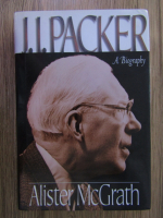 Anticariat: J. I. Packer - Alister McGrath, a biography