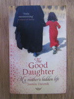 Anticariat: Jasmin Darznik - The good daughter. My mother's hidden life