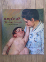Anticariat: John Bullard - Mary Cassatt. Oils and pastels