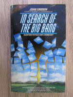 John Gribbin - In search of the Big Bang