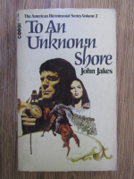 Anticariat: John Jakes - To an unknown shore