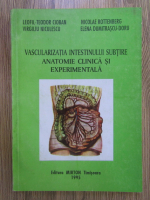 Leofil Teodor Cioban, Virgiliu Niculescu - Vascularizatia intestinului subtire. Anatomie clinica si experimentala