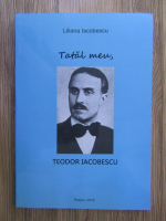 Anticariat: Liliana Iacobescu - Tatal meu, Teodor Iacobescu