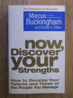 Marcus Buckingham - Now, discover your stranghts. How to develop your talents and those of the people you manage