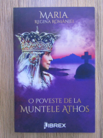 Anticariat: Maria Regina Romaniei - O poveste de la Muntele Athos