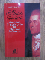 Anticariat: Marius Jucan - Mastile libertatii. America in scrisorile lui Thomas Jefferson