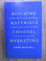 Anticariat: Mark Mitchell - Building materials. Channel marketing