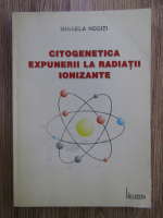 Mihaela Noditi - Citogenetica expunerii la radiatii ionizante