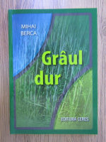 Mihai Berca - Graul dur
