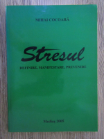 Mihai Cocoara - Stresul: definire, manifestare, prevenire