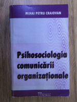 Mihai Petru Craiovan - Psihosociologia comunicarii organizationale