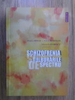 Monica Ienciu - Schizofrenia si tulburarile de spectru