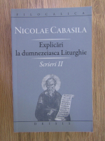Nicolae Cabasila - Explicari la dumnezeiasca Liturghie. Scrieri II