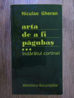Niculae Gheran - Arta de a fi pagubas, volumul 3. Indaratul cortinei