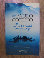 Paulo Coelho - Fii ca raul care curge