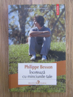 Anticariat: Philippe Besson - Inceteaza cu minciunile tale