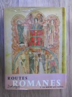 Raymond Oursel - Routes romanes, volumul 1. La route aux saints
