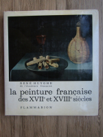 Anticariat: Rene Huyghe - La peinture francaise des XVII et XVIII siecles