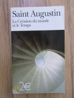 Saint Augustin - La creation du monde et le temps