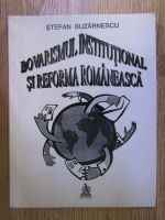 Anticariat: Stefan Buzarnescu - Bovarismul institutional si reforma romaneasca